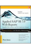 Applied SAP BI 7.0 Web Reports: Using BEx Web Analyzer and Web Application Designer