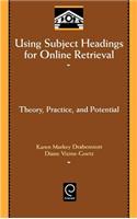 Using Subject Headings for Online Retrieval: Theory, Practice and Potential