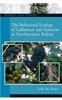 The Behavioral Ecology of Callimicos and Tamarins in Northwestern Bolivia
