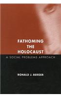 Fathoming the Holocaust: A Social Problems Approach