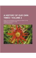 A History of Our Own Times (Volume 2); From the Accession of Queen Victoria to the General Election of 1880