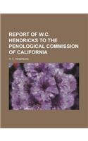 Report of W.C. Hendricks to the Penological Commission of California
