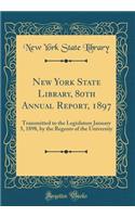 New York State Library, 80th Annual Report, 1897: Transmitted to the Legislature January 5, 1898, by the Regents of the University (Classic Reprint)