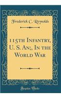 115th Infantry, U. S. An;, in the World War (Classic Reprint)