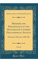 Memoirs and Proceedings of the Manchester Literary Philosophical Society, Vol. 45: Manchester Memoirs, 1900-1901 (Classic Reprint)