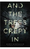 And the Trees Crept in