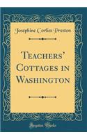 Teachers' Cottages in Washington (Classic Reprint)