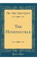 The Honeysuckle (Classic Reprint)