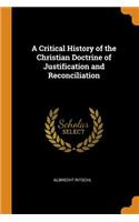 Critical History of the Christian Doctrine of Justification and Reconciliation