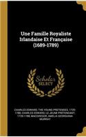 Une Famille Royaliste Irlandaise Et Française (1689-1789)