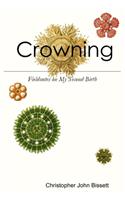 Crowning: Fieldnotes on My Second Birth