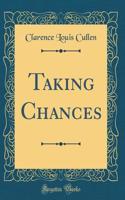 Taking Chances (Classic Reprint)