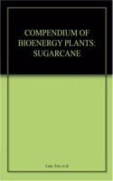 Compendium of Bioenergy Plants: Sugarcane