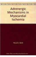 Adrenergic Mechanisms in Myocardial Ischemia