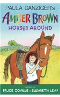 Amber Brown Horses Around