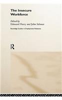 The Insecure Workforce: (Routledge Studies in Employment Relations)