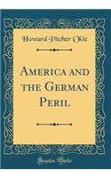 America and the German Peril (Classic Reprint)