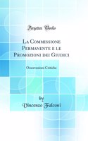 La Commissione Permanente e le Promozioni dei Giudici: Osservazioni Critiche (Classic Reprint)