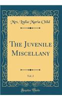 The Juvenile Miscellany, Vol. 2 (Classic Reprint)