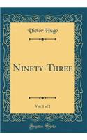Ninety-Three, Vol. 1 of 2 (Classic Reprint)