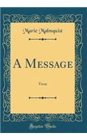 A Message: Verse (Classic Reprint)