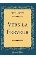 Vers La Ferveur (Classic Reprint)