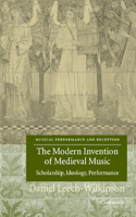 Modern Invention of Medieval Music