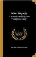 Indian Biography: Or, An Historical Account of Those Individuals who Have Been Distinguished Among