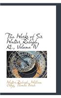 The Works of Sir Walter Ralegh, Kt., Volume IV