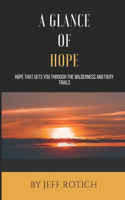 Glance of Hope: Hope that gets you through the wilderness and fiery trials