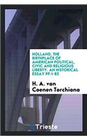 Holland, the Birthplace of American Political, Civic and Religious Liberty. An Historical Essay pp.1-83