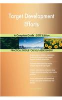 Target Development Efforts A Complete Guide - 2019 Edition