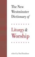 The New Westminster Dictionary of Liturgy and Worship