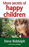 More Secrets of Happy Children: A guide for parents