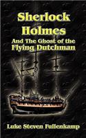 Sherlock Holmes and the Ghost of the Flying Dutchman