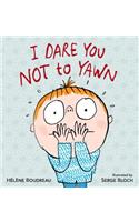 I Dare You Not to Yawn