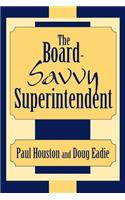 The Board-Savvy Superintendent