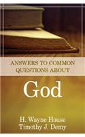 Answers to Common Questions about God