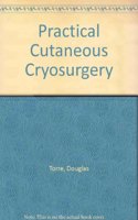 Practical Cutaneous Cryosurgery