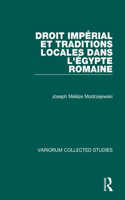 Droit Impérial Et Traditions Locales Dans l'Égypte Romaine