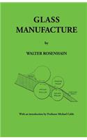 Glass Manufacture by Walter Rosenhain