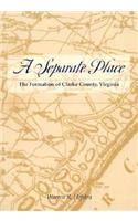 Separate Place: The Formation of Clarke County, Virginia