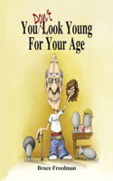 You Don't Look Young For Your Age