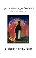 Upon Awakening & Sentience - Two Novellas