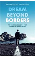 Dream Beyond Borders: Priceless Lessons for Every Entrepreneur