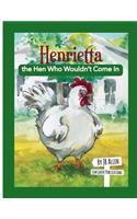 Henrietta, the Hen Who Wouldn't Come In