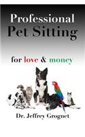 Professional Pet Sitting for Love & Money