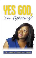 Yes God, I'm Listening!