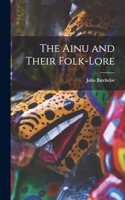 Ainu and Their Folk-Lore