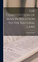 Constitution of Man in Relation to the Natural Laws